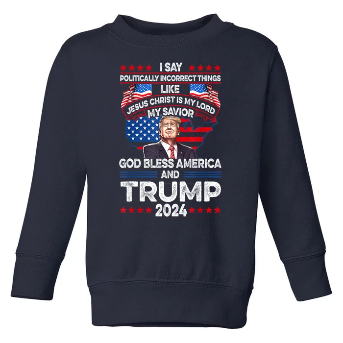 Trump 2024 God Bless America Jesus Christ Is My Lord Gift Toddler Sweatshirt