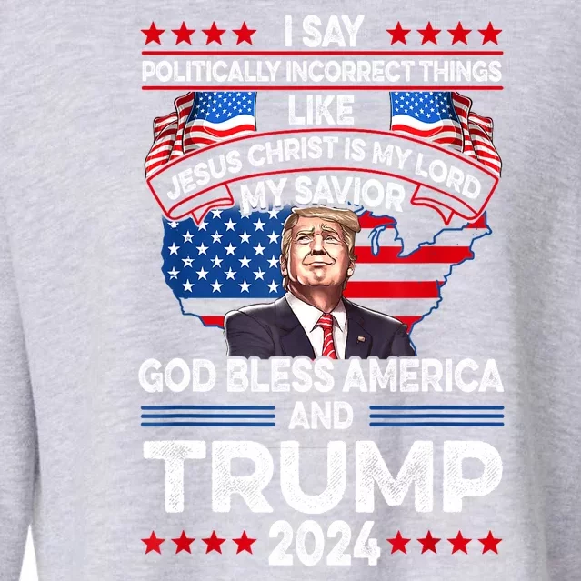 Trump 2024 God Bless America Jesus Christ Is My Lord Gift Cropped Pullover Crew