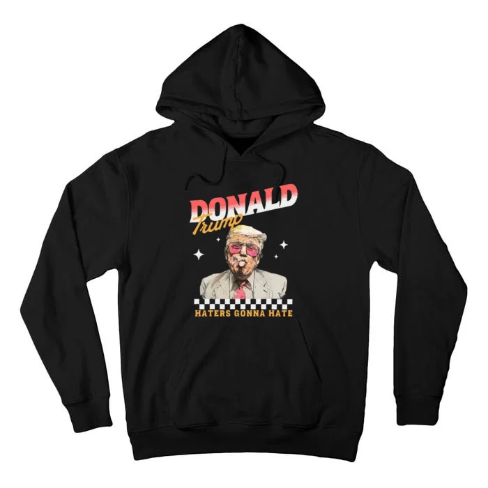 Trump 2024 Haters Gonna Hate Donald Preppy Edgy Tall Hoodie