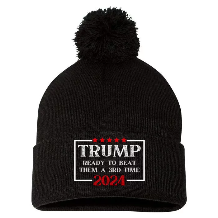 Trump 2024 Hell Be Back Ready To Beat Them A 3rd Time Pom Pom 12in Knit Beanie