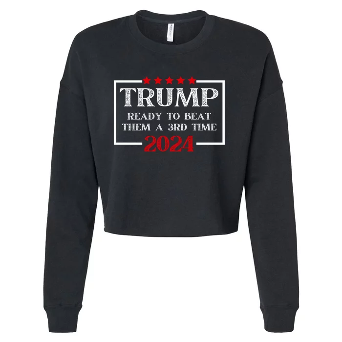 Trump 2024 Hell Be Back Ready To Beat Them A 3rd Time Cropped Pullover Crew