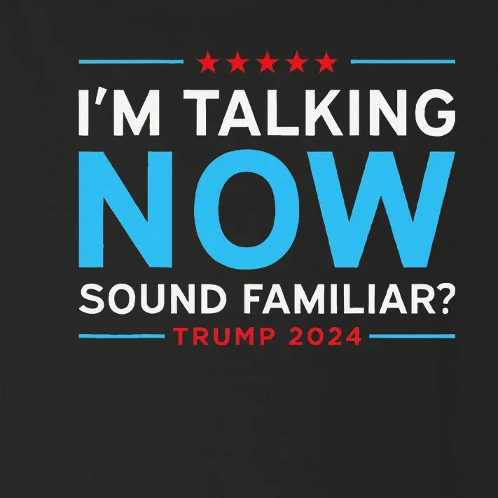 Trump 2024 Harris Debate I’M Talking Now Sounds Familiar Toddler Long Sleeve Shirt