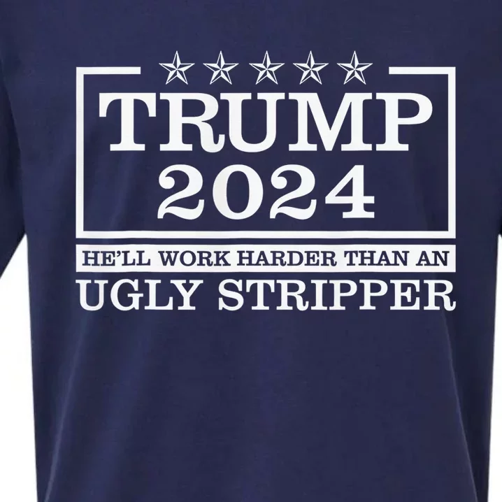 Trump 2024 He'll Work Harder Than An Ugly Stripper Sueded Cloud Jersey T-Shirt