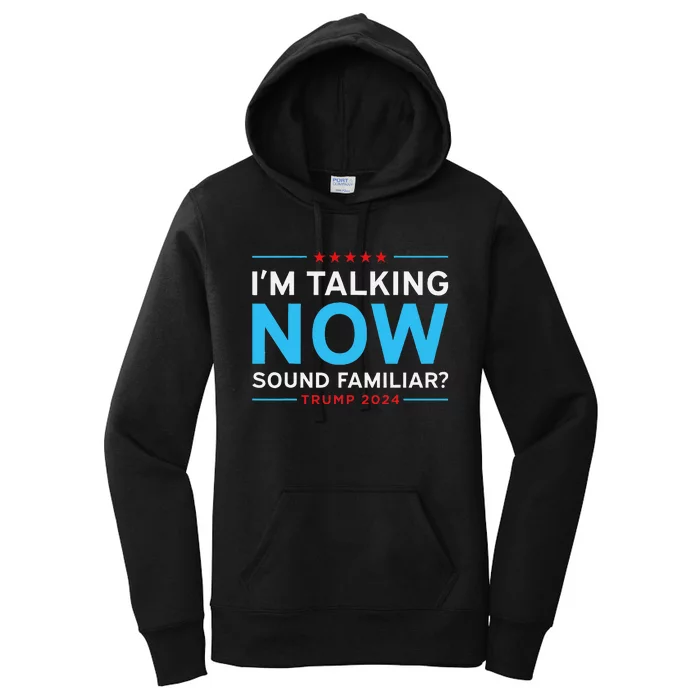 Trump 2024 Harris Debate I’M Talking Now Sounds Familiar Women's Pullover Hoodie