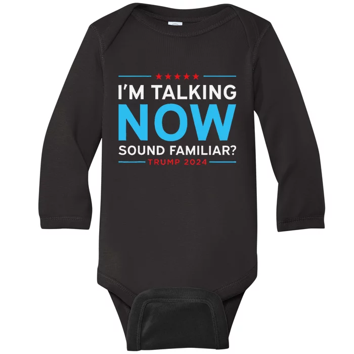 Trump 2024 Harris Debate I’M Talking Now Sounds Familiar Baby Long Sleeve Bodysuit