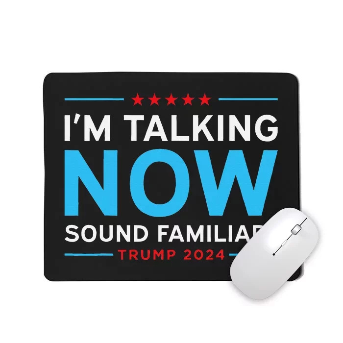 Trump 2024 Harris Debate I’M Talking Now Sounds Familiar Mousepad