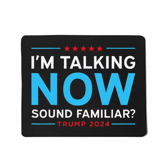 Trump 2024 Harris Debate I’M Talking Now Sounds Familiar Mousepad