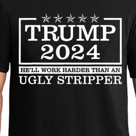 Trump 2024 Hell Work Harder Than An Ugly Stripper Pajama Set