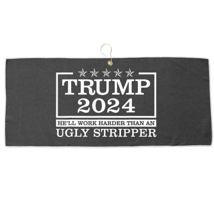 Trump 2024 Hell Work Harder Than An Ugly Stripper Large Microfiber Waffle Golf Towel