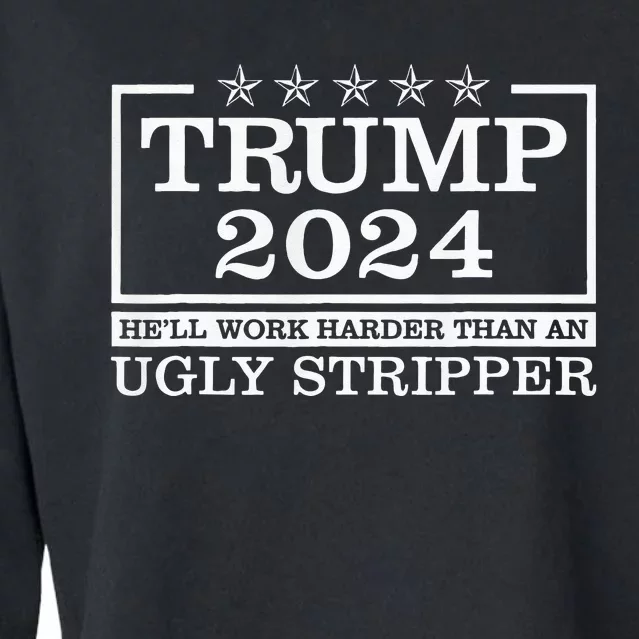 Trump 2024 Hell Work Harder Than An Ugly Stripper Cropped Pullover Crew