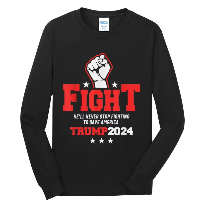 Trump 2024 HeLl Never Stop Fighting To Save America Tall Long Sleeve T-Shirt