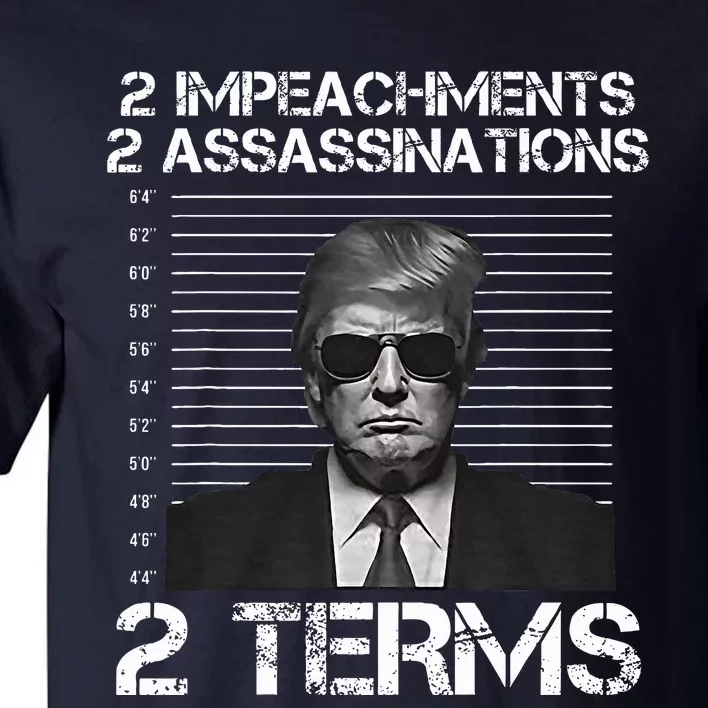 Trump 2 Impeachments 2 Assassinations 2 Terms Tall T-Shirt