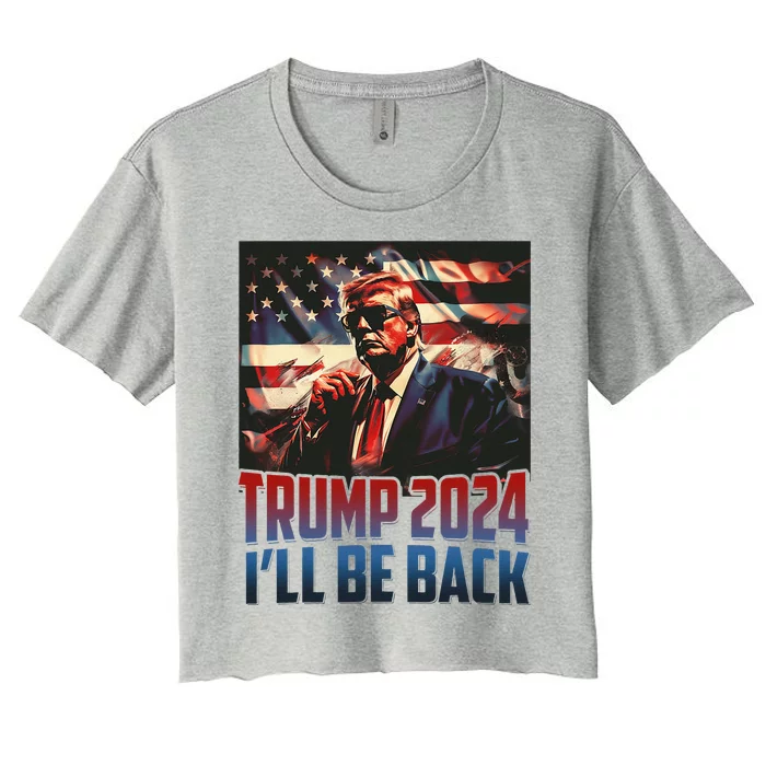 Trump 2024 Ill Be Back America 4th Of July Women's Crop Top Tee