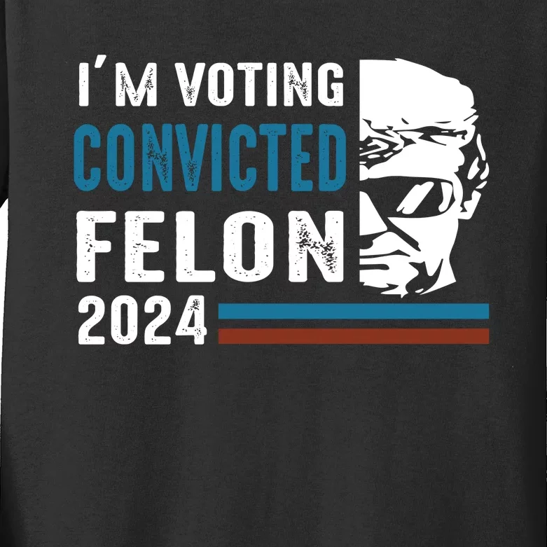 Trump 2024 Im Voting For The Convicted Felon Kids Long Sleeve Shirt