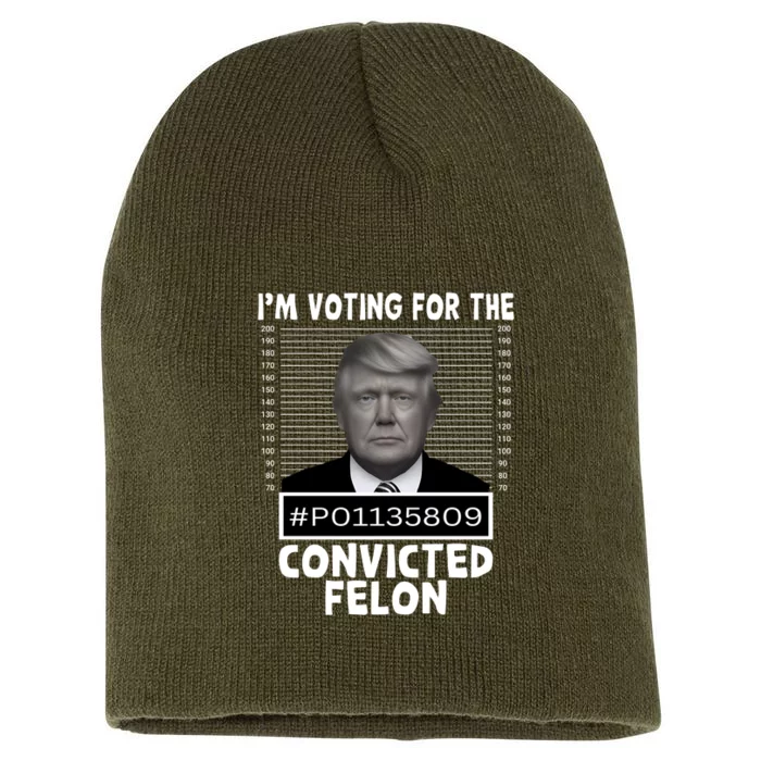 Trump 2024 Im Voting For The Convicted Felon Short Acrylic Beanie