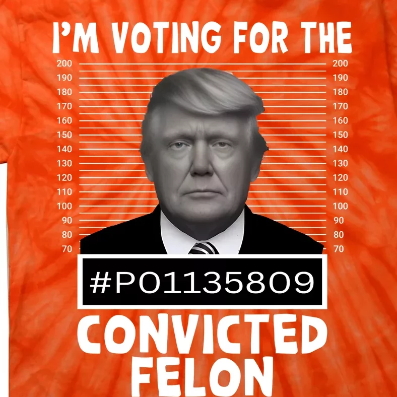 Trump 2024 Im Voting For The Convicted Felon Tie-Dye T-Shirt