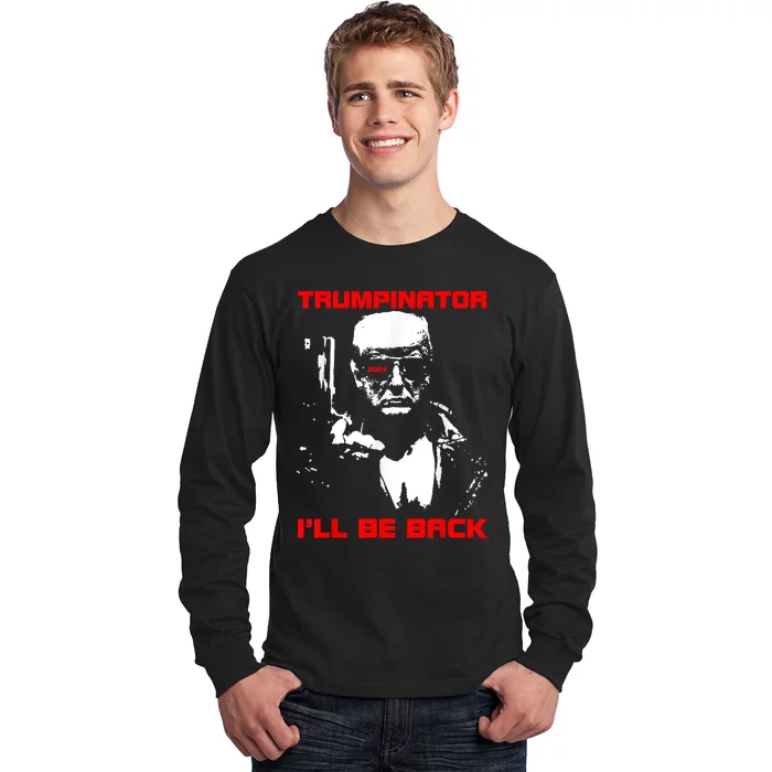 Trumpinator 2024 ILl Be Back Support Trump 2024 Election Long Sleeve Shirt