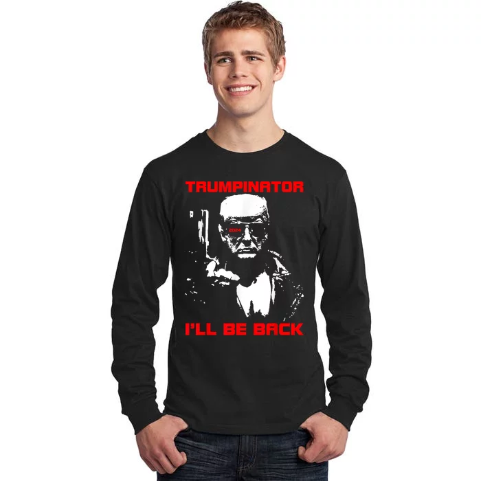 Trumpinator 2024 ILl Be Back Support Trump 2024 Election Tall Long Sleeve T-Shirt