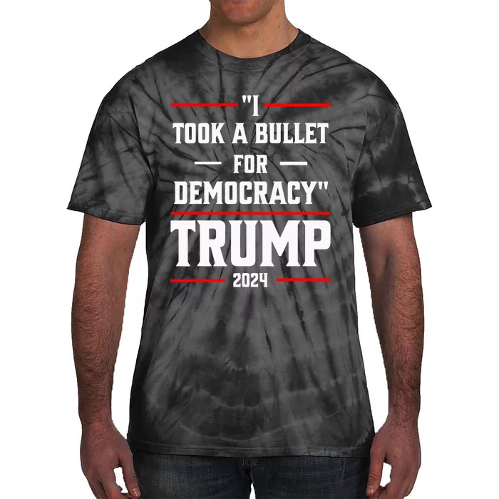 Trump 2024 I Took A Bullet For Democracy Tie-Dye T-Shirt