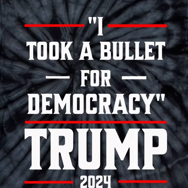 Trump 2024 I Took A Bullet For Democracy Tie-Dye T-Shirt