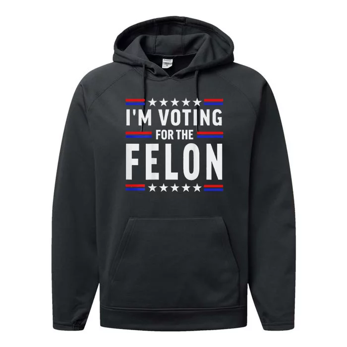 Trump 2024 IM Voting For The Felon Front And Back Performance Fleece Hoodie