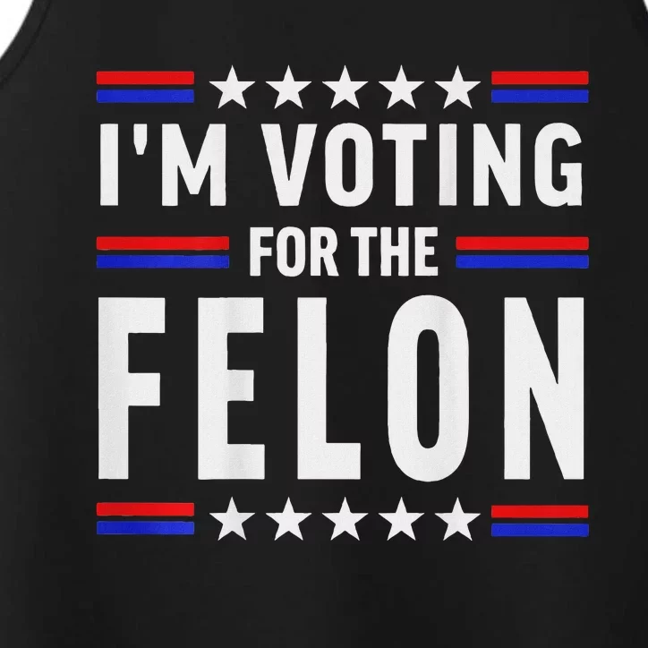 Trump 2024 IM Voting For The Felon Front And Back Performance Tank