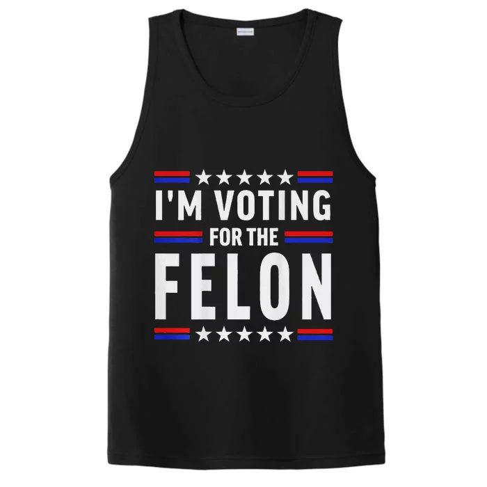 Trump 2024 IM Voting For The Felon Front And Back Performance Tank