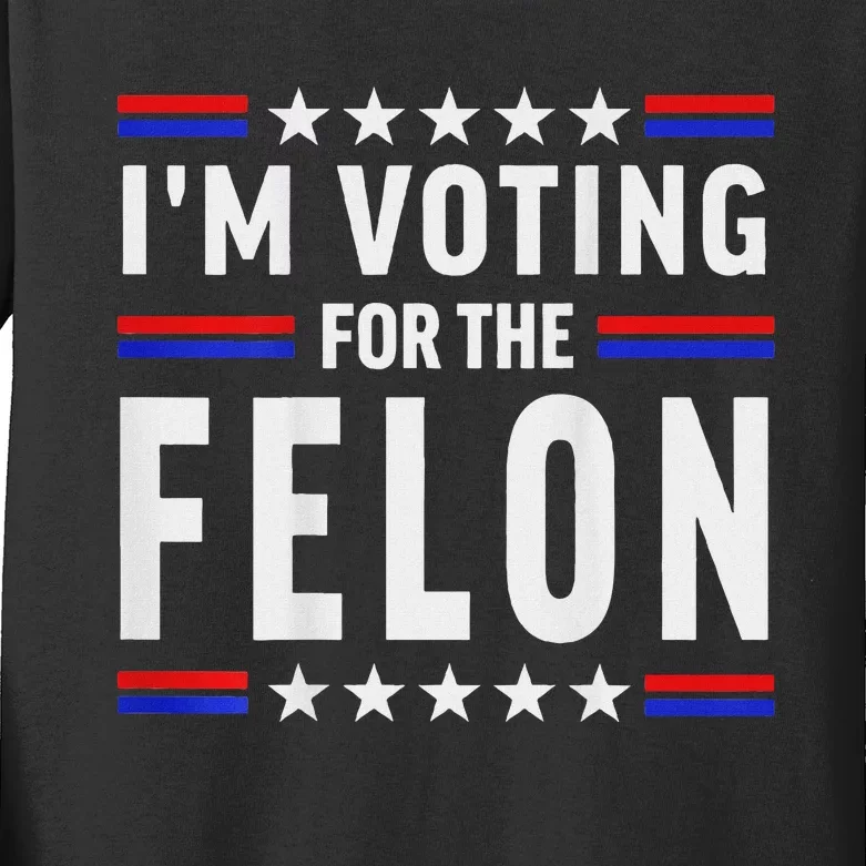 Trump 2024 IM Voting For The Felon Front And Back Kids Long Sleeve Shirt