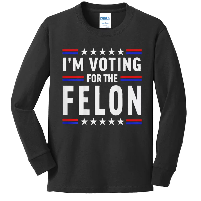 Trump 2024 IM Voting For The Felon Front And Back Kids Long Sleeve Shirt