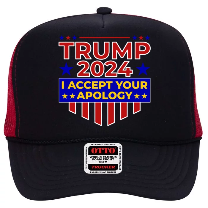 Trump 2024 I Accept Your Apology High Crown Mesh Trucker Hat