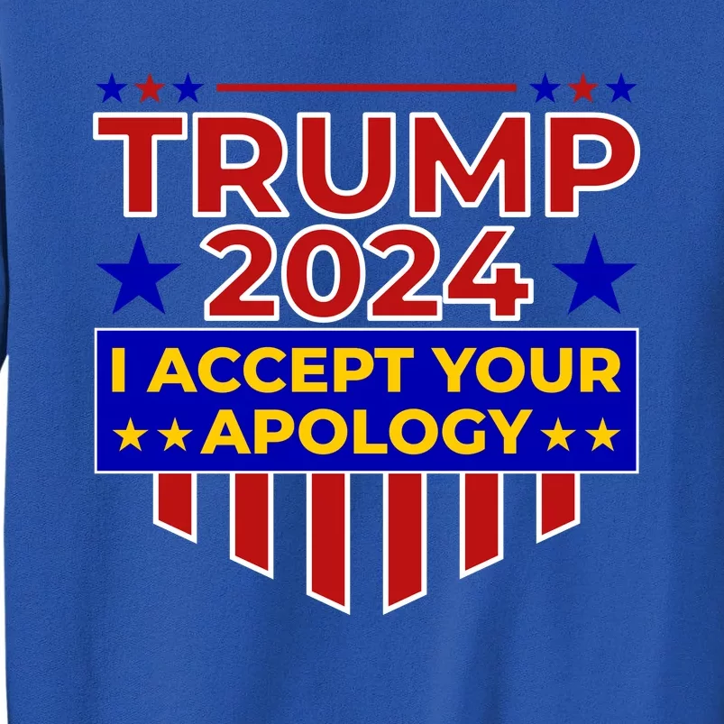 Trump 2024 I Accept Your Apology Sweatshirt