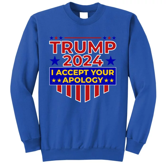 Trump 2024 I Accept Your Apology Sweatshirt