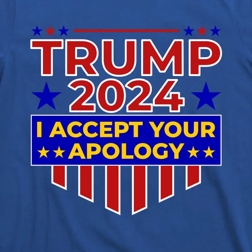 Trump 2024 I Accept Your Apology T-Shirt