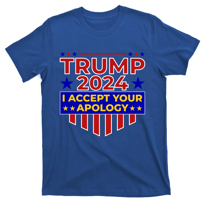 Trump 2024 I Accept Your Apology T-Shirt