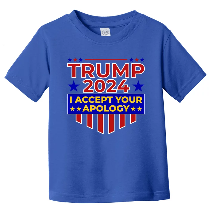 Trump 2024 I Accept Your Apology Toddler T-Shirt