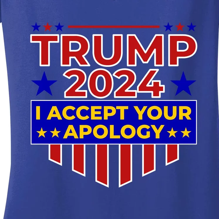 Trump 2024 I Accept Your Apology Women's V-Neck T-Shirt