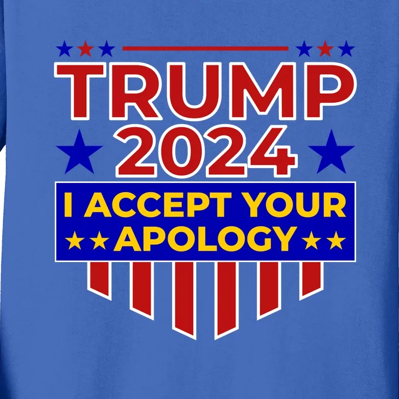 Trump 2024 I Accept Your Apology Kids Long Sleeve Shirt