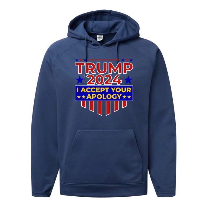 Trump 2024 I Accept Your Apology Performance Fleece Hoodie