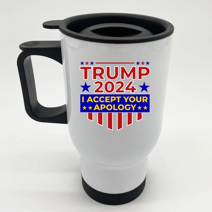 Trump 2024 I Accept Your Apology Front & Back Stainless Steel Travel Mug