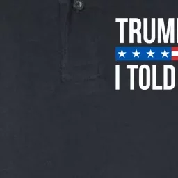 Trump 2024 I Told You So Softstyle Adult Sport Polo