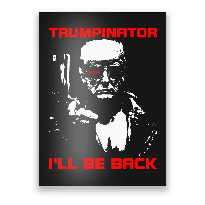 Trumpinator 2024 ILl Be Back Support Trump 2024 Election Poster