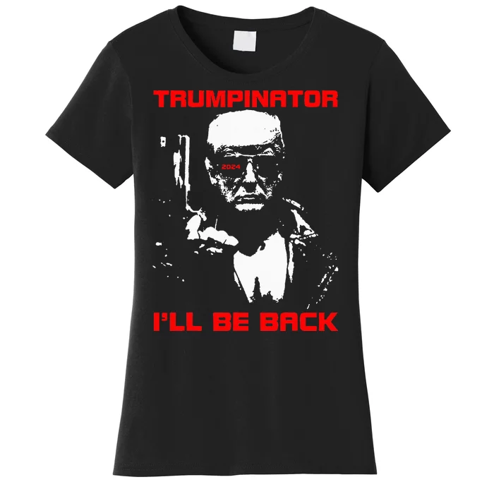 Trumpinator 2024 ILl Be Back Support Trump 2024 Election Women's T-Shirt