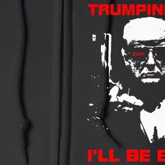 Trumpinator 2024 ILl Be Back Support Trump 2024 Election Full Zip Hoodie