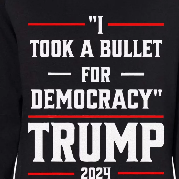 Trump 2024 I Took A Bullet For Democracy Womens California Wash Sweatshirt