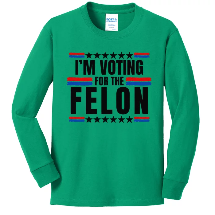 Trump 2024 Im Voting For The Felon Felon 2024 Kids Long Sleeve Shirt