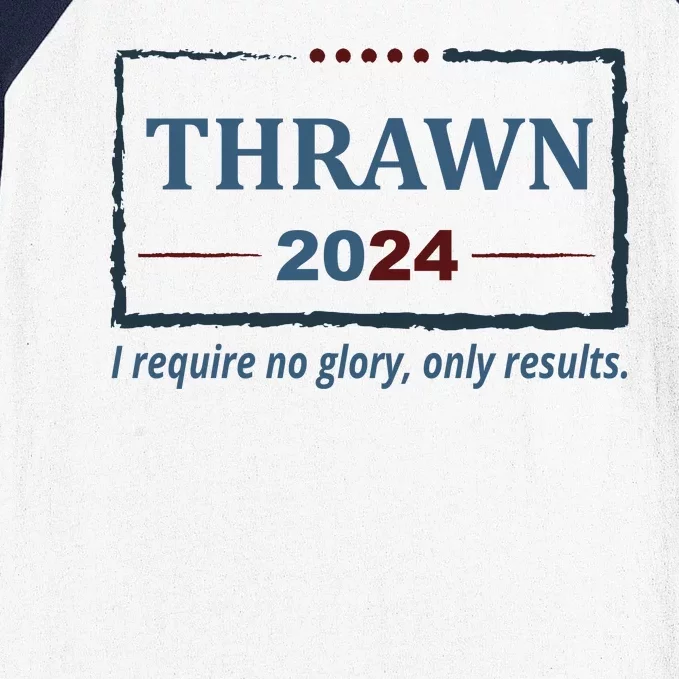 Thrawn 2024 I Require No Glory Only Results Election Baseball Sleeve Shirt