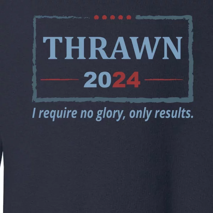 Thrawn 2024 I Require No Glory Only Results Election Toddler Sweatshirt