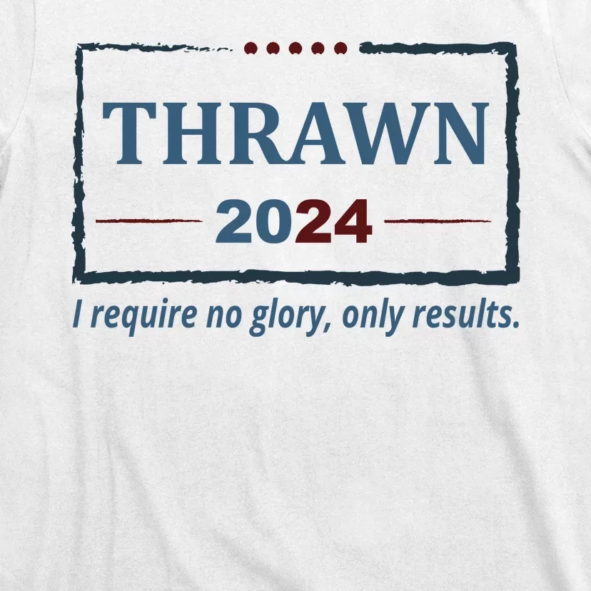 Thrawn 2024 I Require No Glory Only Results Election T-Shirt