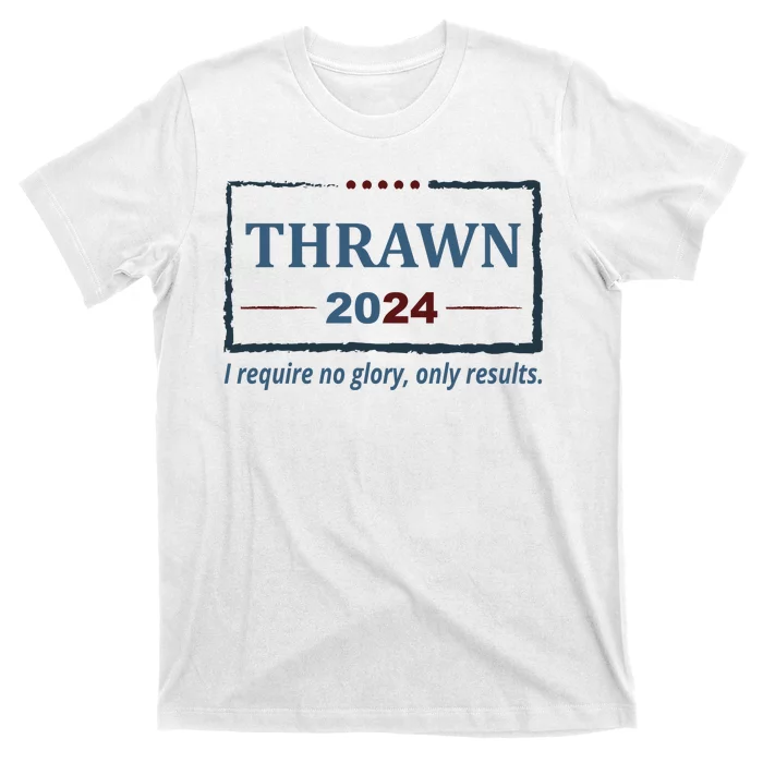 Thrawn 2024 I Require No Glory Only Results Election T-Shirt