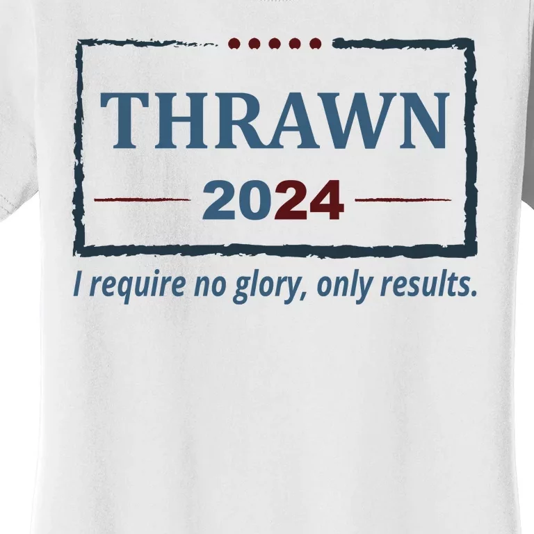 Thrawn 2024 I Require No Glory Only Results Election Women's T-Shirt